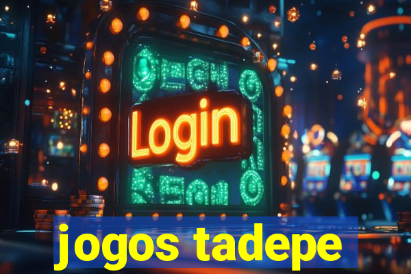 jogos tadepe